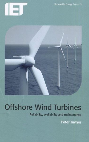 Cover for Peter J. Tavner · Offshore Wind Turbines: Reliability, Availability and Maintenence - Renewable Energy (Hardcover Book) (2012)