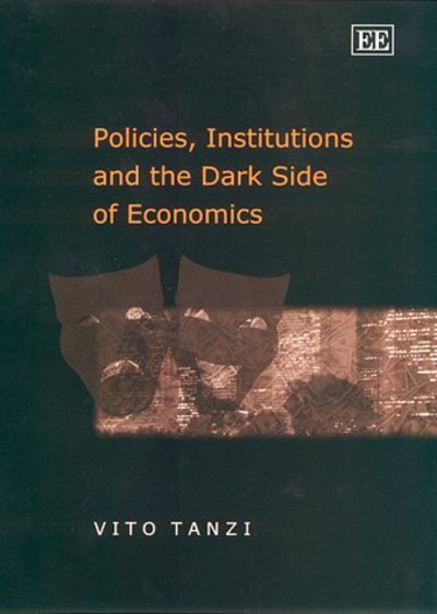 Cover for Vito Tanzi · Policies, Institutions and the Dark Side of Economics (Hardcover Book) (2000)