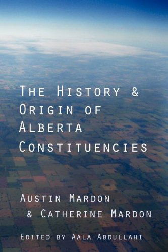 Cover for Austin A. Mardon · The History and Origin of Alberta Constituencies (Paperback Book) (2011)