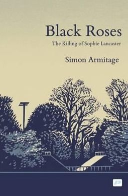 Cover for Simon Armitage · Black Roses: the Killing of Sophie Lancaster (Paperback Book) (2012)