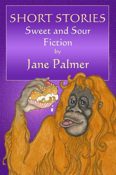 Cover for Jane Palmer · Short Stories, Sweet and Sour Fiction (Paperback Book) (2015)