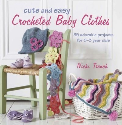 Cover for Nicki Trench · Cute and Easy Crocheted Baby Clothes (N/A) (2012)
