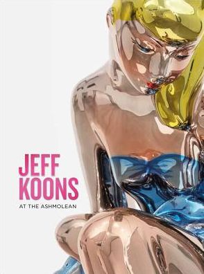 Cover for Sir Norman Rosenthal · Jeff Koons: At the Ashmolean (Paperback Book) (2019)