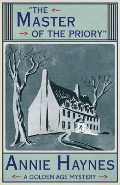 The Master of the Priory - Annie Haynes - Książki - Dean Street Press Limited - 9781911095293 - 7 marca 2016