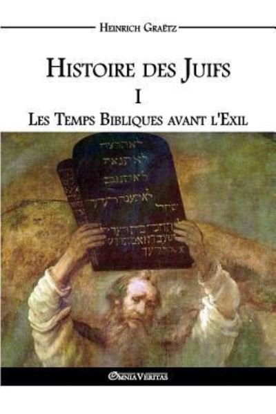 Cover for Heinrich Graetz · Histoire des Juifs I (Paperback Book) (2016)