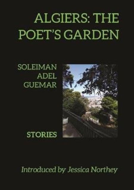 Cover for Soleiman Adel Guemar · Algiers: The Poet's Garden (Paperback Book) (2019)