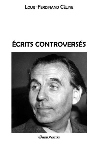 Cover for Louis Ferdinand CÃ©line · Ecrits controverses (Paperback Book) (2018)