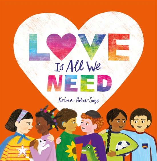 Krina Patel-Sage · Love is All We Need (Hardcover Book) (2024)