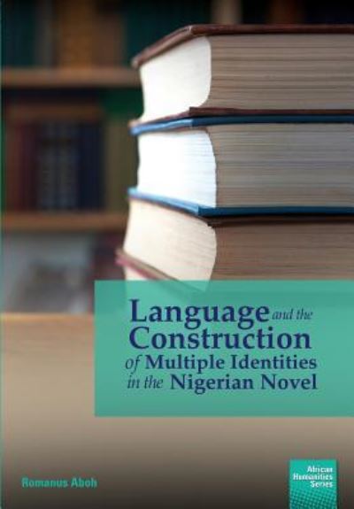 Cover for Romanus Aboh · Language and the Construction of Multiple Identities in the Nigerian Novel (Paperback Book) (2018)