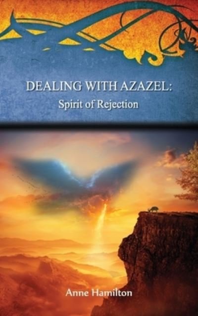 Cover for Anne Hamilton · Dealing with Azazel: Spirit of Rejection (Pocketbok) (2021)