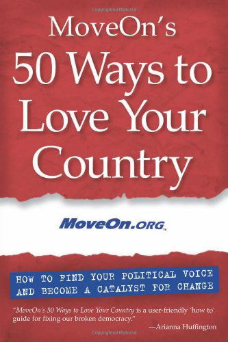 Cover for Moveon.org · Moveon's 50 Ways to Love Your Country: How to Find Your Political Voice and Become a Catalyst for Change (Paperback Book) [English Language edition] (2004)