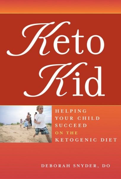 Cover for Snyder, Deborah Ann, DO · Keto Kid: Helping Your Child Succeed on the Ketogenic Diet (Paperback Book) (2006)