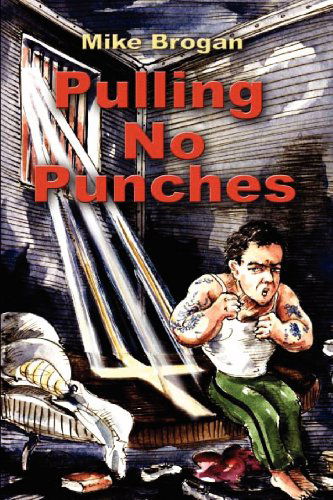 Pulling No Punches - Mike Brogan - Books - Faithful Life Publishers - 9781937129293 - February 8, 2012