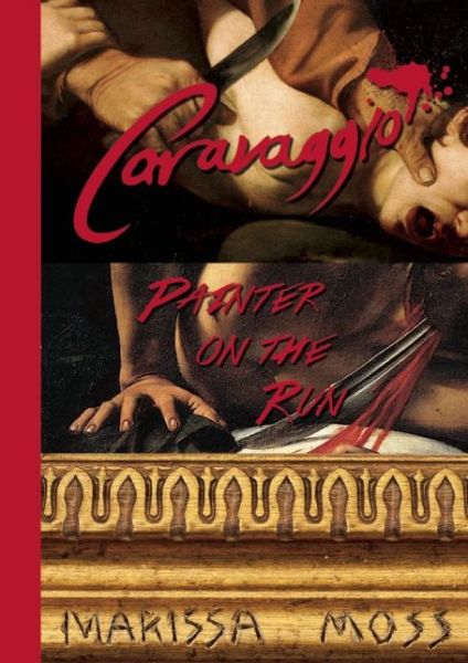 Cover for Marissa Moss · Caravaggio: Painter on the Run (Hardcover Book) (2016)