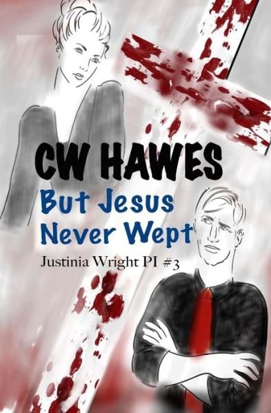 Cover for C W Hawes · But Jesus Never Wept (Paperback Book) (2015)