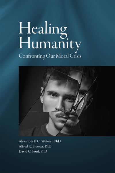 Cover for Healing Humanity: Confronting Our Moral Crisis (Paperback Book) (2020)