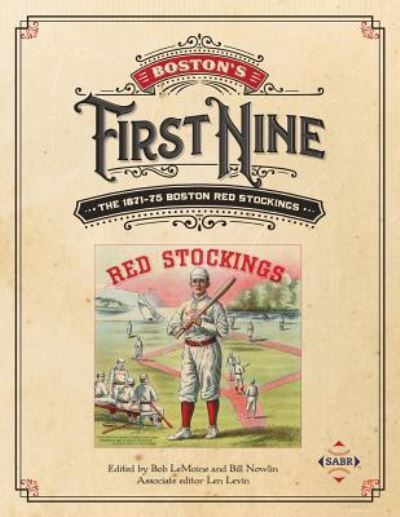 Boston's First Nine - Bob Lemoine - Books - Society for American Baseball Research - 9781943816293 - September 14, 2016