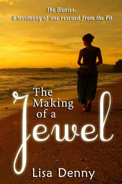 Cover for Lisa Denny · The Making Of A Jewel (Paperback Book) (2017)