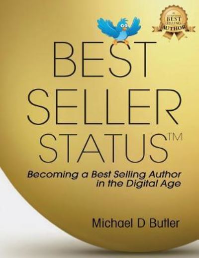 Cover for Michael D Butler · Best Seller Status: Becoming a Best-Selling Author in the Digital Age (Taschenbuch) [Large type / large print edition] (2018)