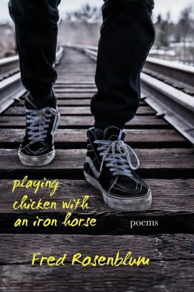 Cover for Fred Rosenblum · Playing Chicken with an Iron Horse (Paperback Book) (2019)
