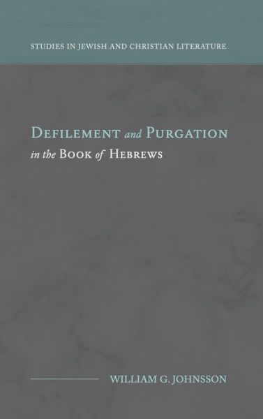 Cover for William G Johnsson · Defilement and Purgation in the Book of Hebrews (Hardcover Book) (2020)