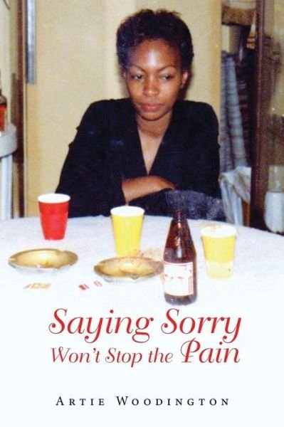 Cover for Artie Woodington · Saying Sorry Won't Stop The Pain (Paperback Book) (2019)