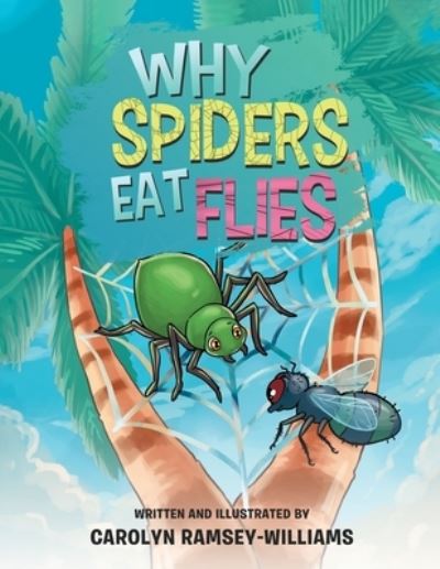 Cover for Carolyn Ramsey-Williams · Why Spiders Eat Flies (Paperback Book) (2019)