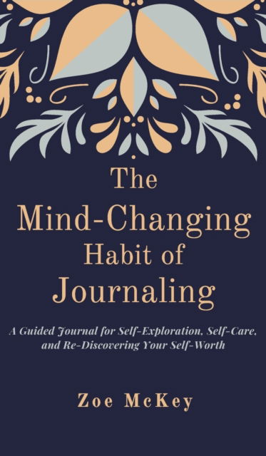 Cover for Zoe McKey · The Mind-Changing Habit of Journaling (Hardcover Book) (2019)