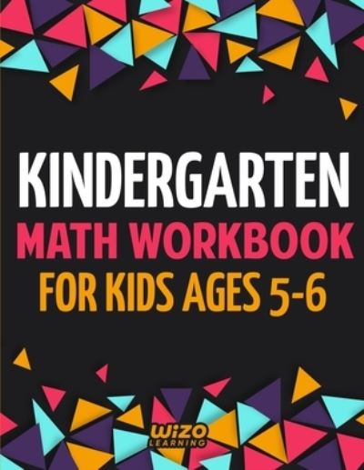 Kindergarten Math Workbook for Kids Ages 5-6 - Wizo Learning - Books - Spotlight Media - 9781951806293 - August 3, 2020