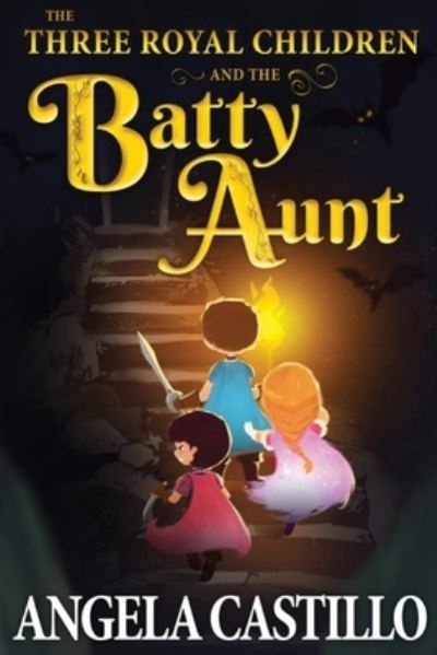 Cover for Angela Castillo · The Three Royal Children and the Batty Aunt (Paperback Book) (2020)