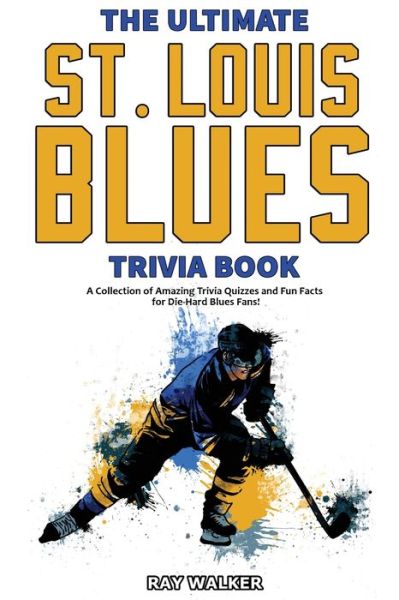 Cover for Ray Walker · The Ultimate Saint Louis Blues Trivia Book (Paperback Book) (2020)