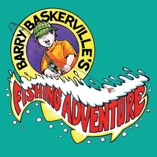 Barry Baskerville's Fishing Adventure - Richard Kellogg - Books - Airship 27 Productions - 9781953589293 - May 4, 2022