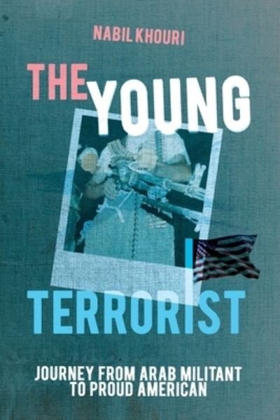 Young Terrorist - Nabil Khouri - Books - Armin Lear Press - 9781956450293 - August 4, 2022