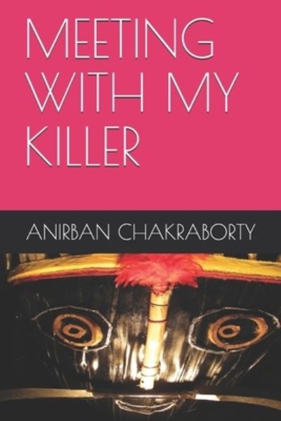 Cover for Anirban Chakraborty · Meeting with My Killer (Paperback Book) (2017)