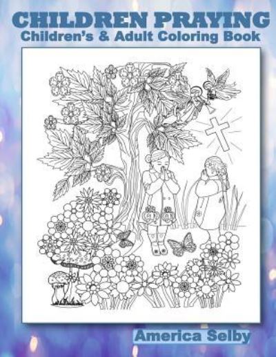 Cover for America Selby · CHILDREN PRAYING Children's and Adult Coloring Book (Paperback Book) (2017)