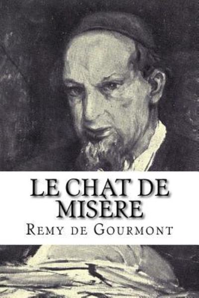 Le Chat de Mis re - Remy De Gourmont - Kirjat - Createspace Independent Publishing Platf - 9781979697293 - maanantai 13. marraskuuta 2017