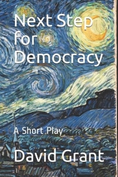 Cover for David Grant · Next Step for Democracy: A Short Play (Paperback Bog) (2018)