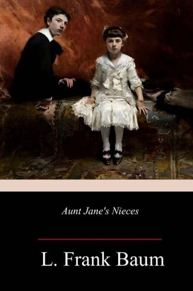 Cover for L Frank Baum · Aunt Jane's Nieces (Paperback Book) (2018)