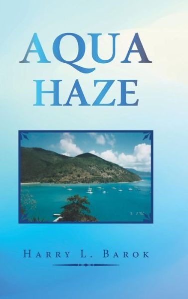 Cover for Harry L Barok · Aqua Haze (Hardcover Book) (2019)