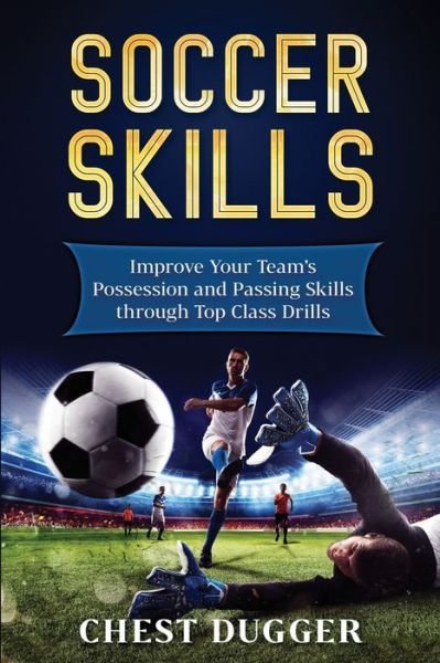 Cover for Chest Dugger · Soccer Skills (Paperback Book) (2018)