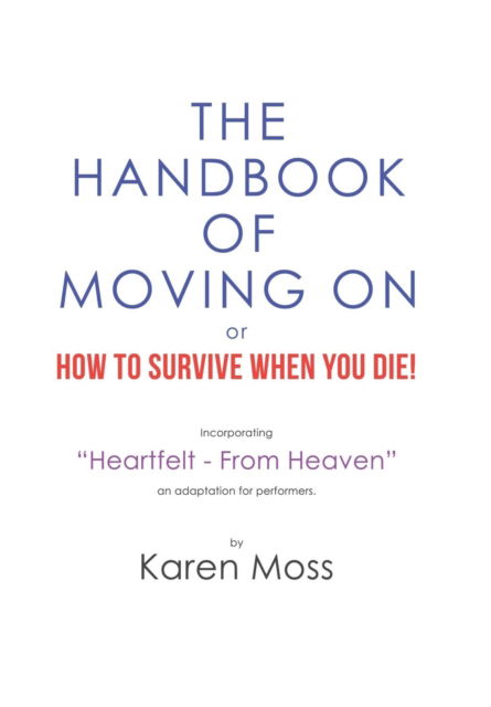 Cover for Karen Moss · The Handbook of Moving on or How to Survive When You Die! (Hardcover Book) (2019)