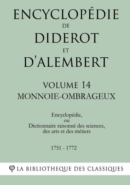 Cover for La Bibliothèque des Classiques · Encyclopédie de Diderot et d'Alembert - Volume 14 - MONNOIE-OMBRAGEUX (Paperback Bog) (2018)