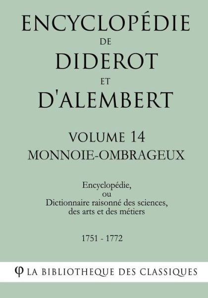 Cover for La Bibliothèque des Classiques · Encyclopédie de Diderot et d'Alembert - Volume 14 - MONNOIE-OMBRAGEUX (Paperback Book) (2018)
