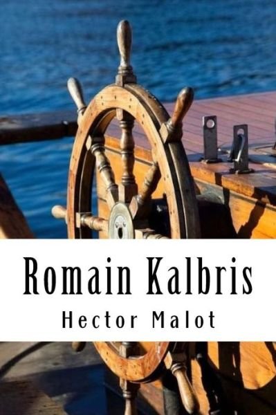 Romain Kalbris - Hector Malot - Bøger - Createspace Independent Publishing Platf - 9781985818293 - 23. februar 2018