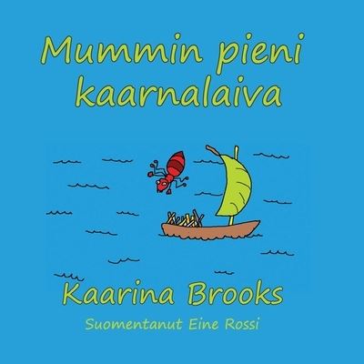 Mummin pieni kaarnalaiva - Kaarina Brooks - Books - Wisteria Publications - 9781988763293 - October 28, 2021