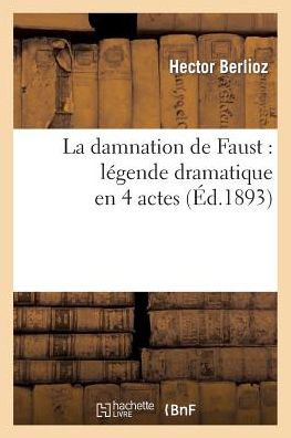 Cover for Berlioz-h · La Damnation De Faust: Legende Dramatique en 4 Actes (Paperback Book) (2013)