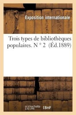 Cover for Exposition Internationale · Trois Types De Bibliothèques Populaires. N ° 2 (Taschenbuch) [French edition] (2014)