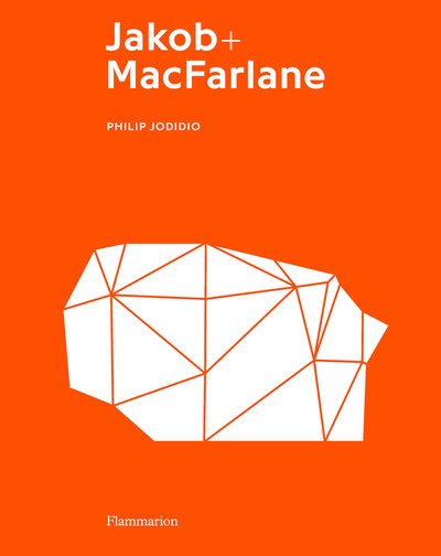 Jakob + MacFarlane - Philip Jodidio - Livres - Editions Flammarion - 9782081508293 - 5 novembre 2020