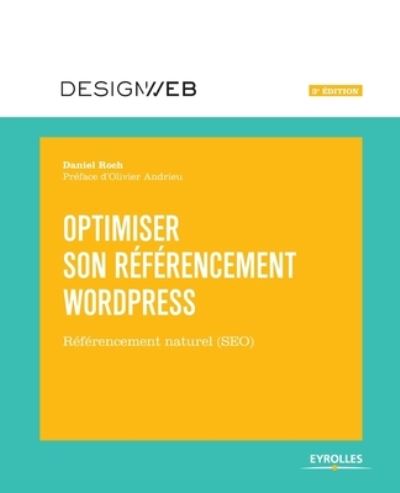 Optimiser son referencement Wordpress - Daniel Roch - Books - Eyrolles Group - 9782212674293 - 2017