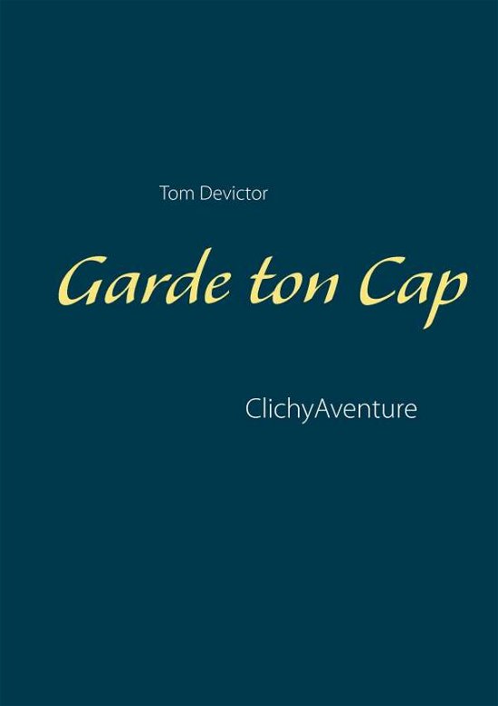 Cover for Tom Devictor · Garde Ton Cap (Paperback Book) (2015)